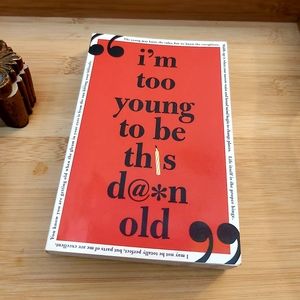 I'm Too Young to Be This Damn Old